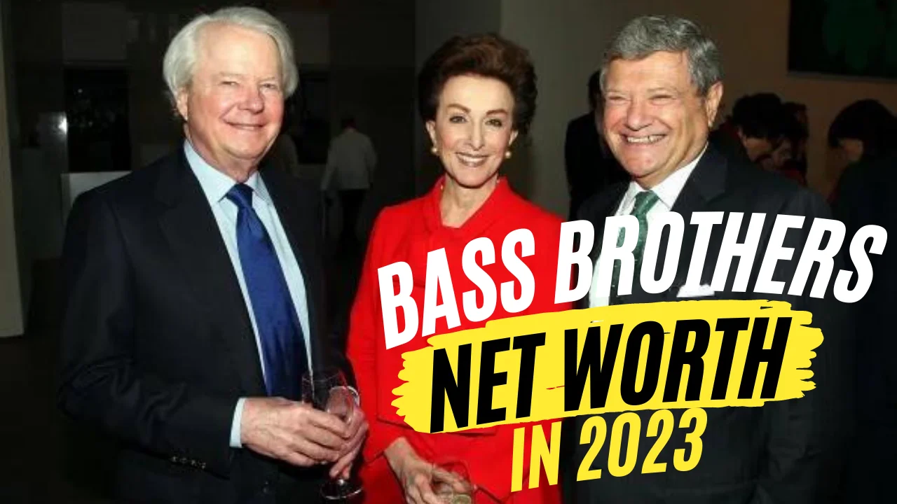 Bass Brothers Net Worth
