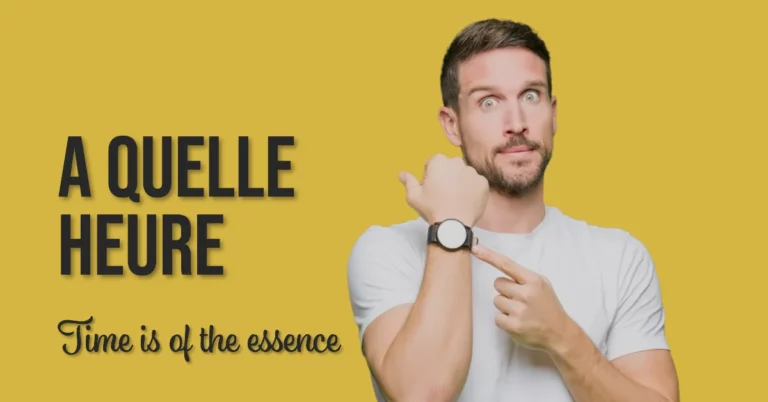 A Quelle Heure: Exploring the Meaning and Usage of the French Phrase
