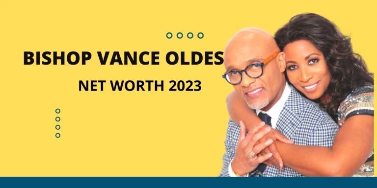 Bishop Vance Oldes Net Worth 2023: Age, Biography, and More