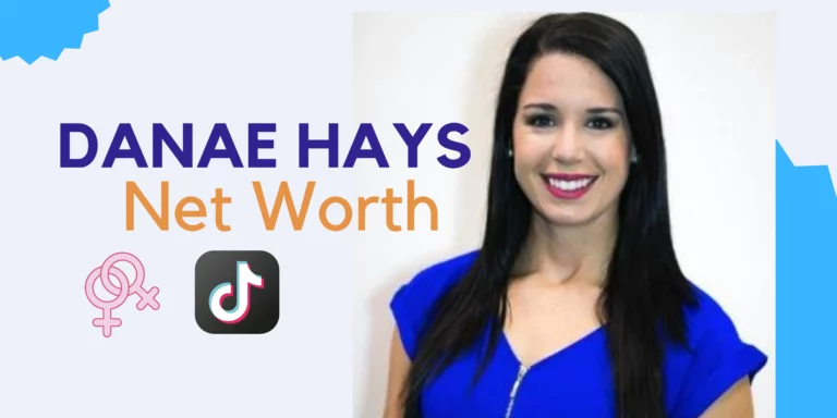 Danae Hays Net Worth 2024: A Journey to Stardom and Financial Success
