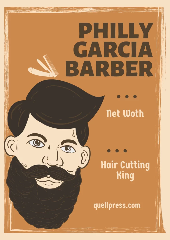 Philly Garcia Barber Net Worth