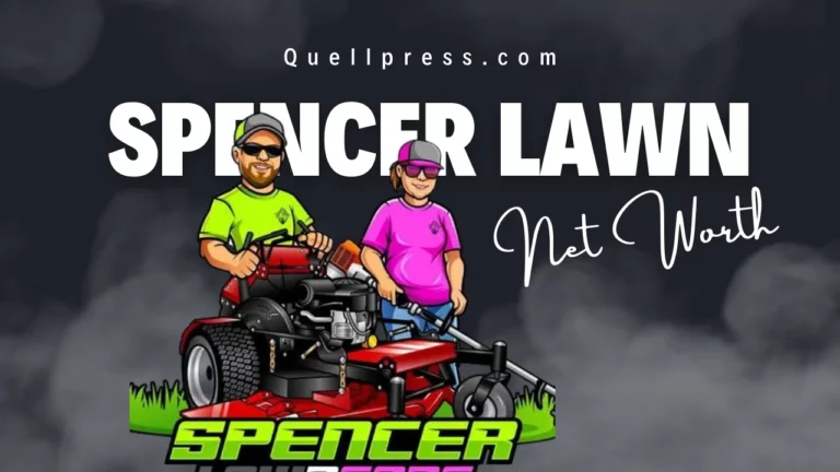 Spencer Lawn Care Net Worth 2023: Personal Life, Career, and Bio