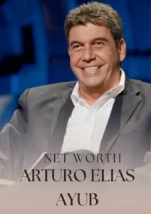 Arturo Elias Ayub net worth