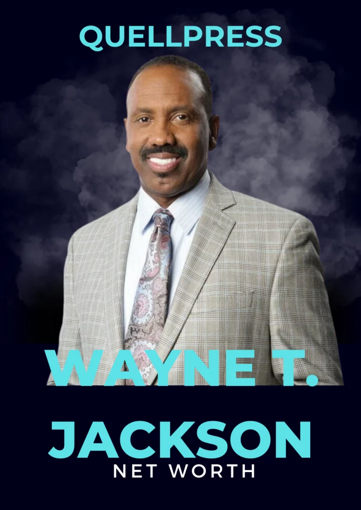 Wayne T. Jackson Net Worth 2023 Personal life Age, Career, Family, and Bio