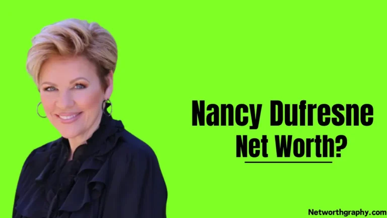 Nancy Dufresne Net Worth 2024 – Career, Wife, Age, Height and Others