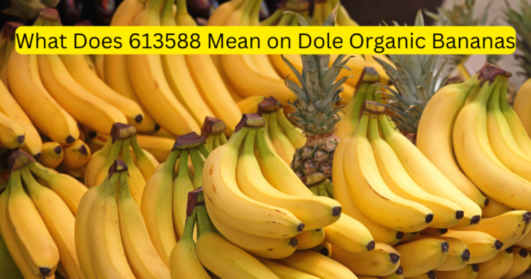 What Does 613588 Mean on Dole Organic Bananas: Complete Guide