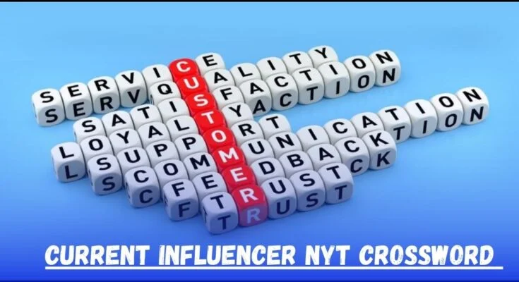 Understanding the current influencer nyt crossword: A Complete Guide